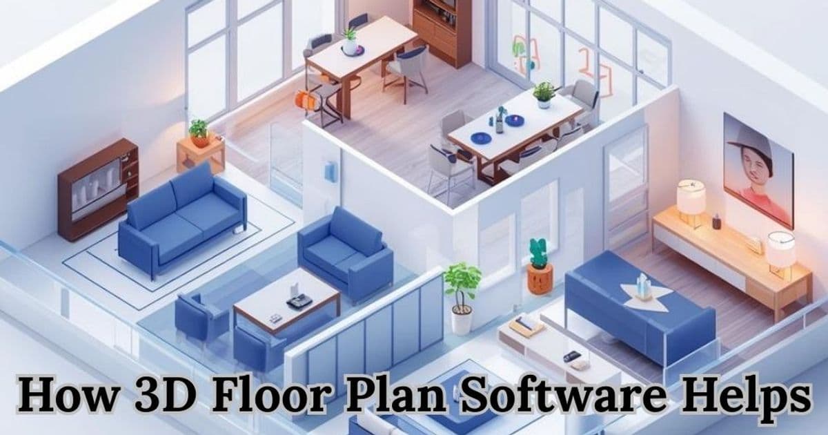 How 3D Floor Plan Software Helps You Visualize Your Home Design