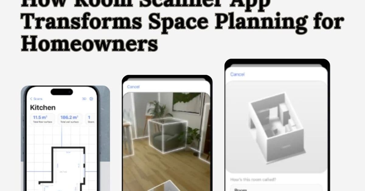 How Room Scanner App Transforms Space Planning for Homeowners