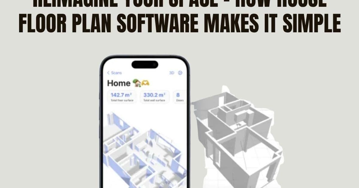Reimagine Your Space – How House Floor Plan Software Makes It Simple
