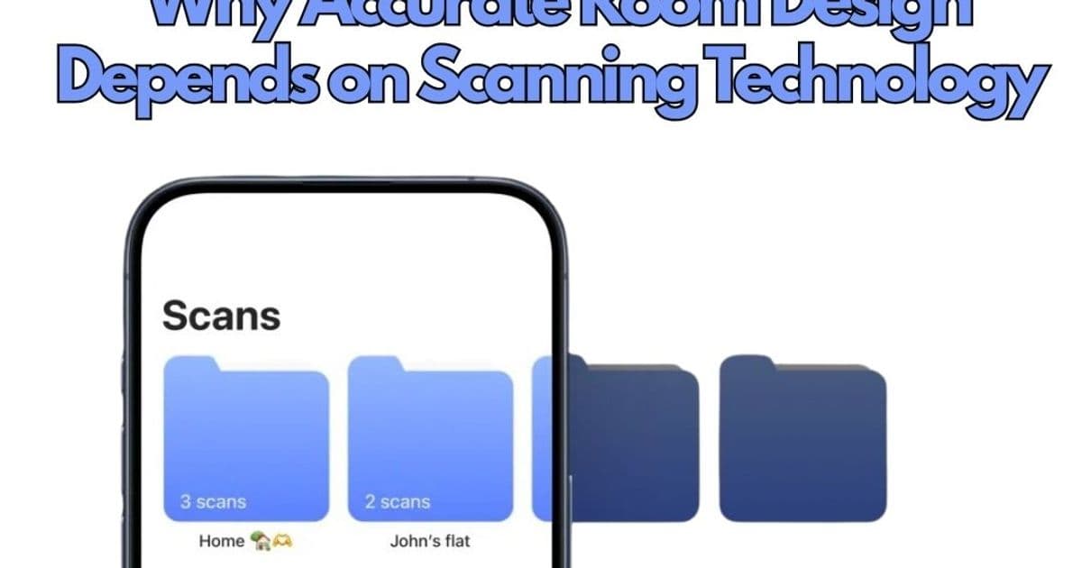 Why Accurate Room Design Depends on Scanning Technology
